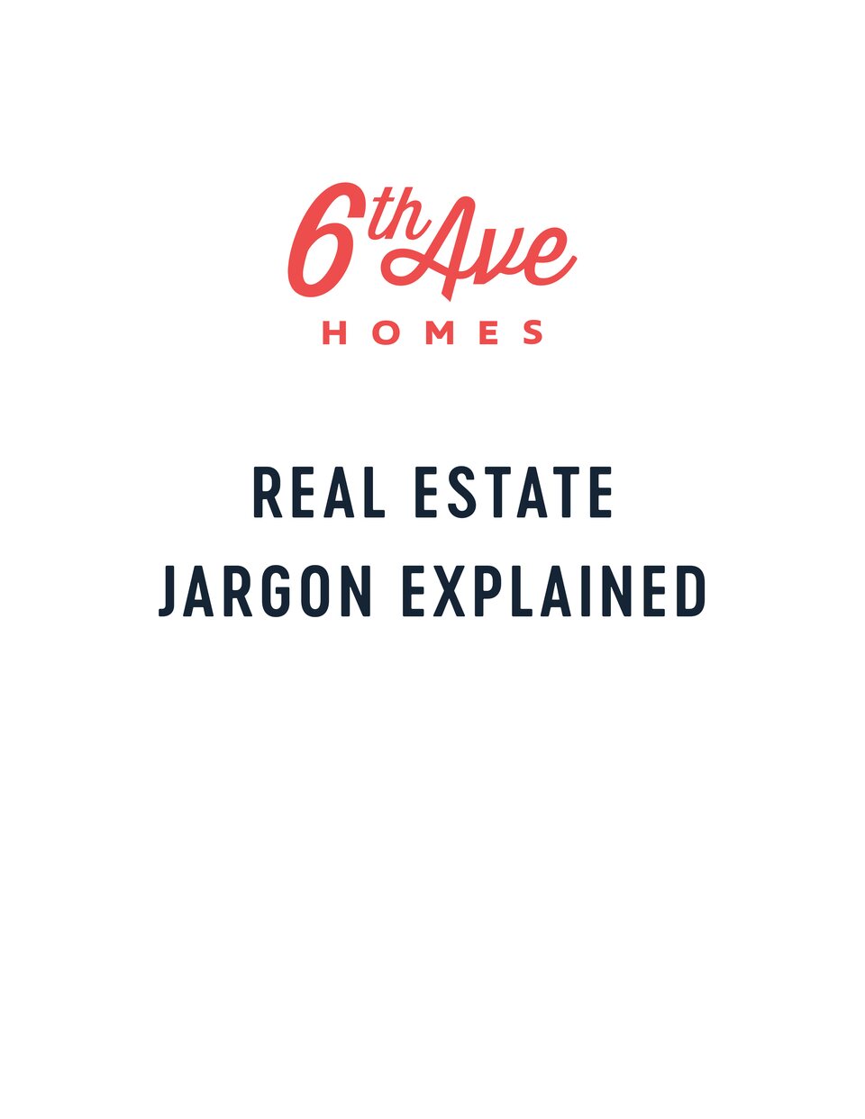 The cover of the 6th Ave Homes guide Real Estate Jargon Explained